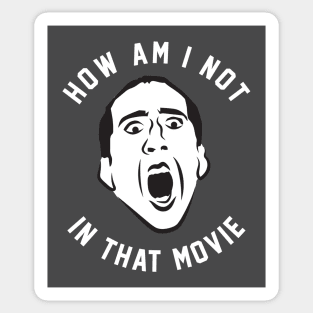 How am I not in that movie - Andy Samberg as Nicolas Cage Sticker